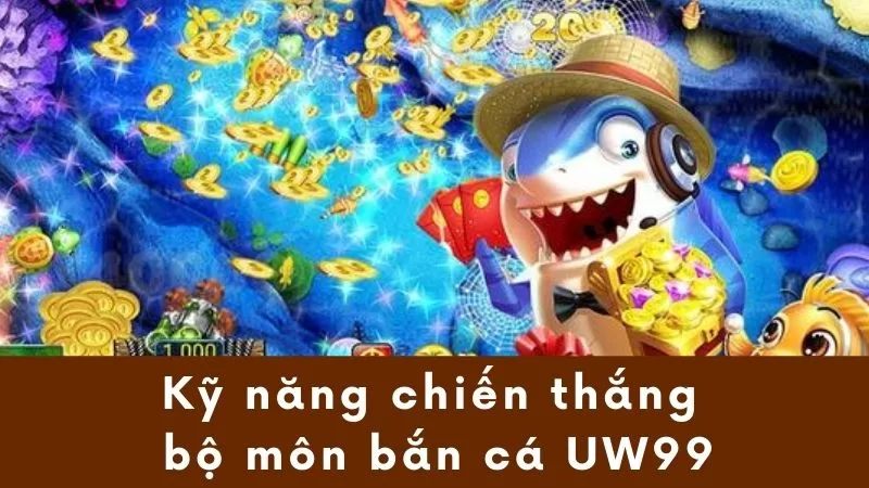 ky nang ban ca uw99